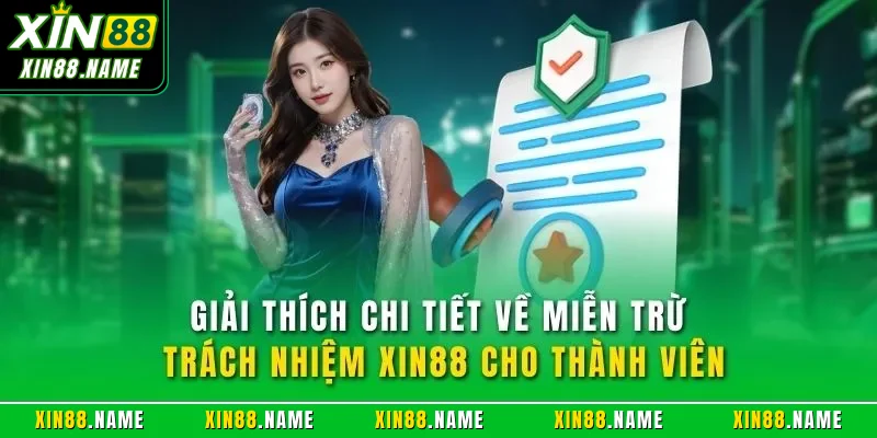 Miễn trách nhiệm Xin88 1 Giải thích chi tiết về miễn trừ trách nhiệm XIN88 cho thành viên