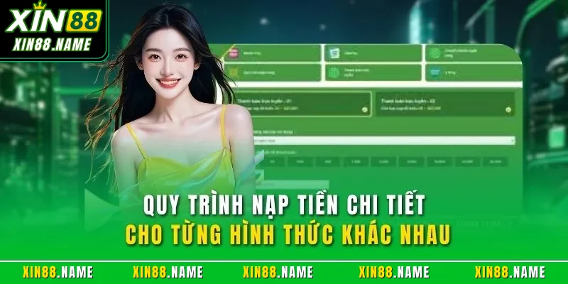 Nạp Tiền XIN88 – Đánh Giá Chi Tiết Quy Trình Giao Dịch 2026 3 Quy trình nạp tiền chi tiết cho từng hình thức khác nhau